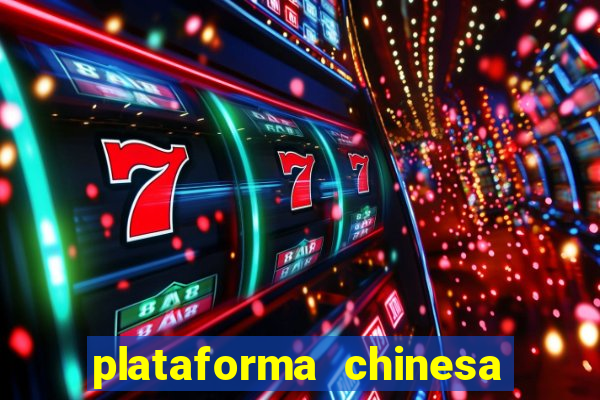 plataforma chinesa para ganhar dinheiro